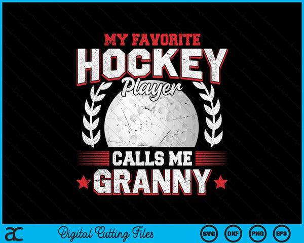 My favorite hockey player calls me granny hockey SVG PNG cut file for Cricut