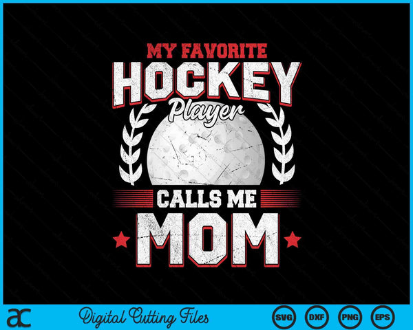 My favorite hockey player calls me mom hockey SVG PNG cut file for Cricut