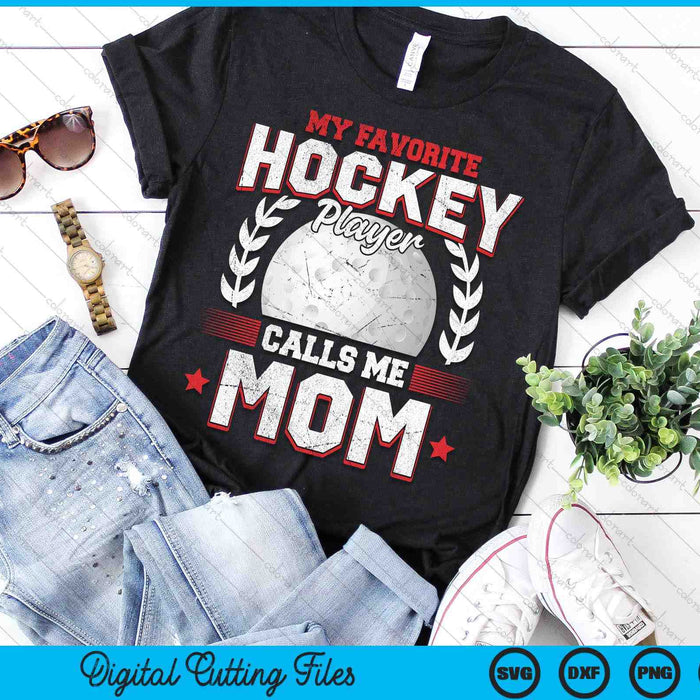 My Favorite Hockey Player Calls Me Mom Hockey SVG PNG Digital Printable Files