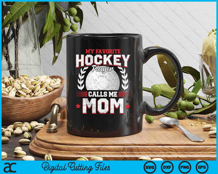 My Favorite Hockey Player Calls Me Mom Hockey SVG PNG Digital Printable Files