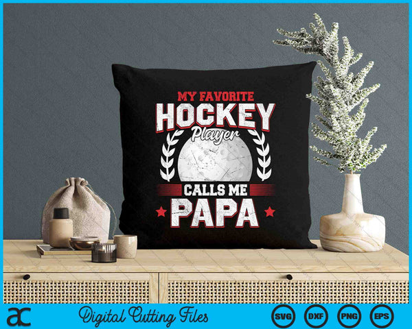 My Favorite Hockey Player Calls Me Papa Hockey SVG PNG Digital Printable Files