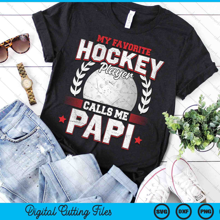 My Favorite Hockey Player Calls Me Papi Hockey SVG PNG Digital Printable Files