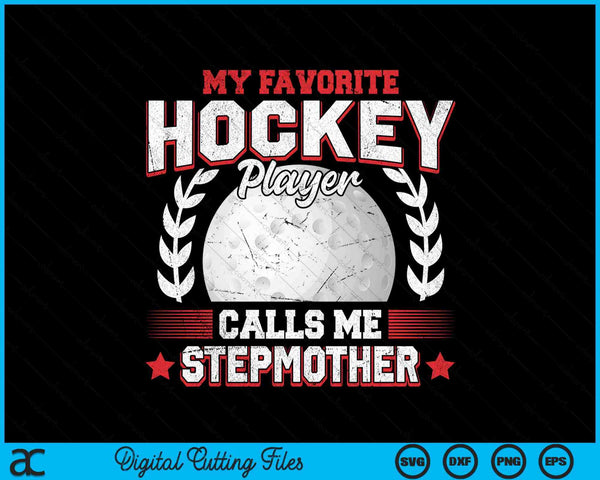 My favorite hockey player calls me stepmother hockey SVG PNG cut file for Cricut