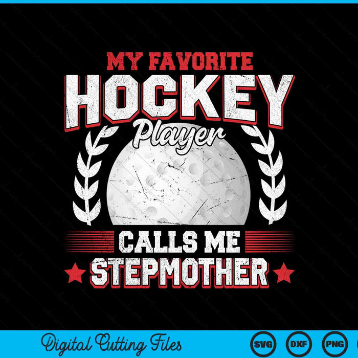 My favorite hockey player calls me stepmother hockey SVG PNG cut file for Cricut