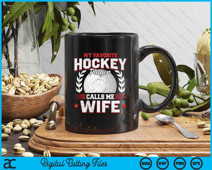 My Favorite Hockey Player Calls Me Wife Hockey SVG PNG Digital Printable Files