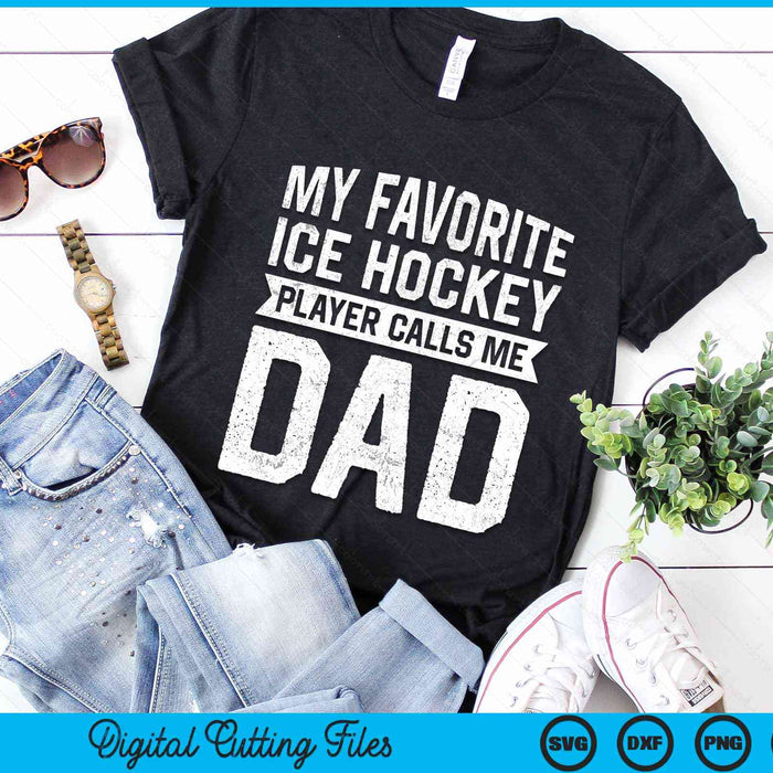 My Favorite Ice Hockey Player Calls Me Dad Fathers Day SVG PNG Digital Cutting File