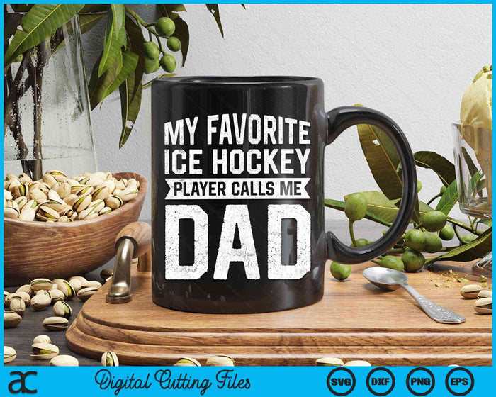 My Favorite Ice Hockey Player Calls Me Dad Fathers Day SVG PNG Digital Cutting File