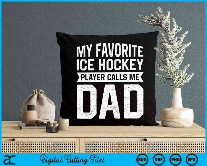 My Favorite Ice Hockey Player Calls Me Dad Fathers Day SVG PNG Digital Cutting File