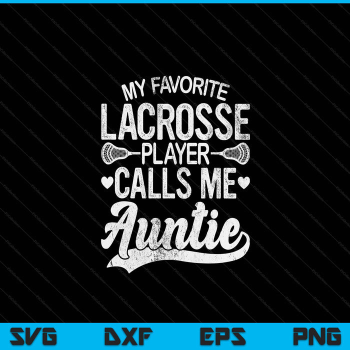 My favorite lacrosse player calls me auntie Mother's Day SVG cut file