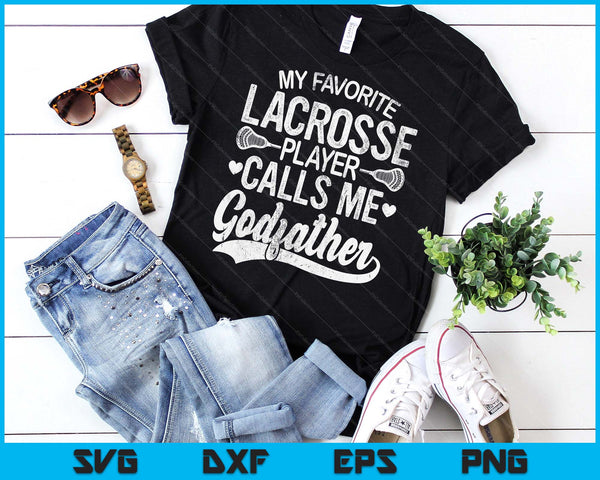My Favorite Lacrosse Player Calls Me Godfather Father's Day SVG PNG Digital Cutting Files