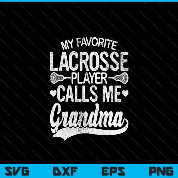 My favorite lacrosse player calls me grandma Mother's Day SVG cut file