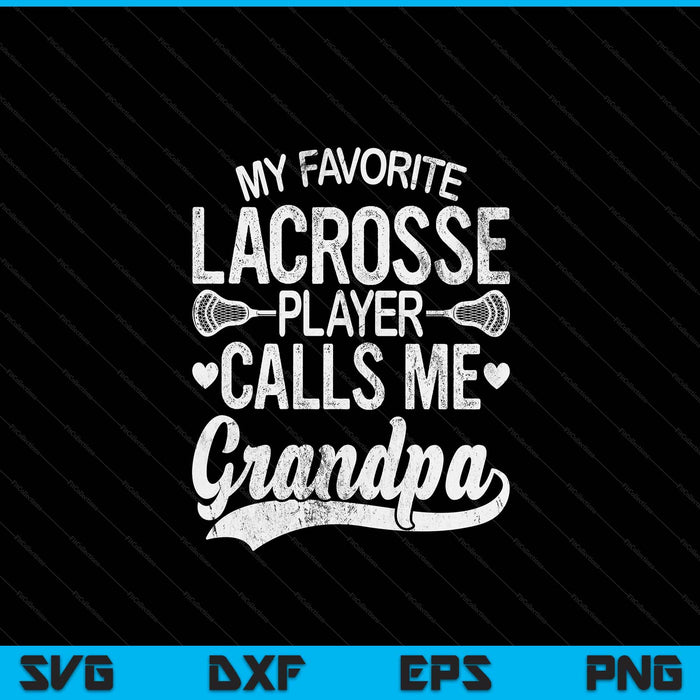 My favorite lacrosse player calls me grandpa Father's Day SVG cut file