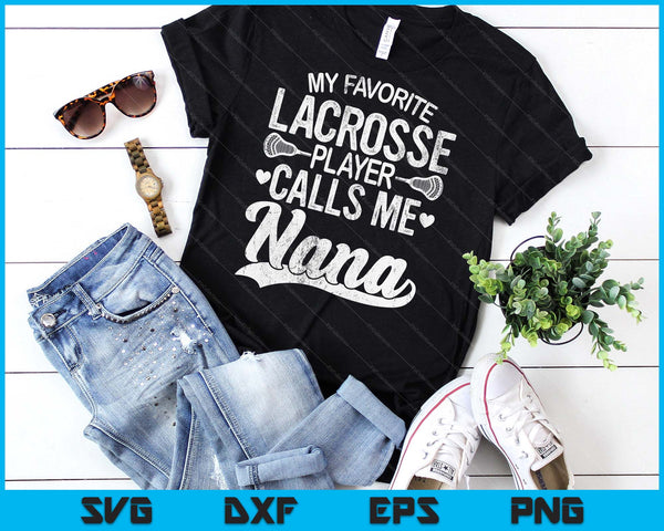 My Favorite Lacrosse Player Calls Me Nana Mother's Day SVG PNG Digital Cutting Files