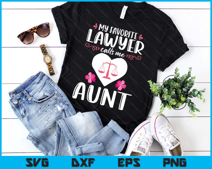 My Favorite Lawyer Calls Me Aunt Funny Attorney Aunt SVG PNG Digital Printable Files