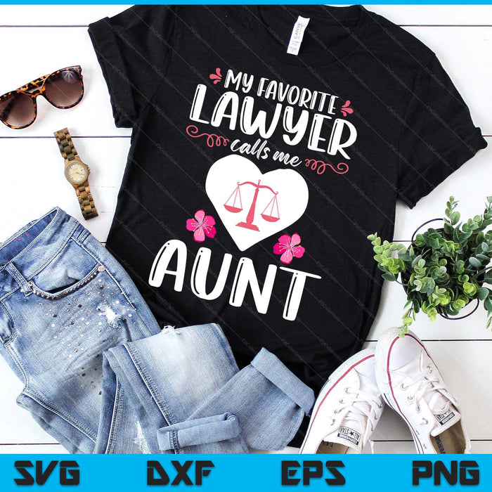 My Favorite Lawyer Calls Me Aunt Funny Attorney Aunt SVG PNG Digital Printable Files