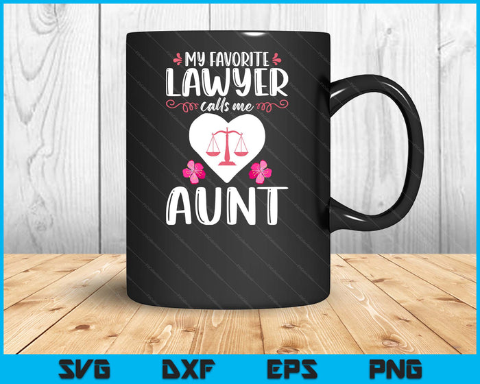 My Favorite Lawyer Calls Me Aunt Funny Attorney Aunt SVG PNG Digital Printable Files