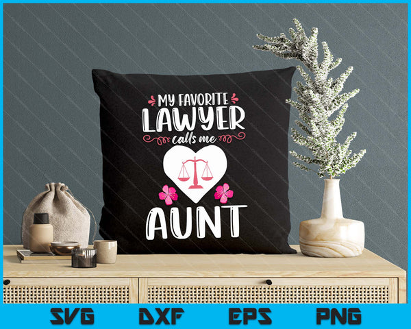 My Favorite Lawyer Calls Me Aunt Funny Attorney Aunt SVG PNG Digital Printable Files