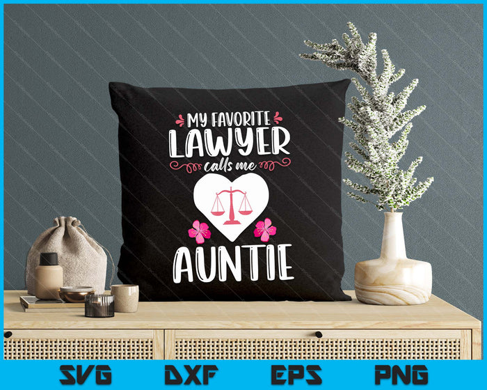 My Favorite Lawyer Calls Me Auntie Funny Attorney Auntie SVG PNG Digital Printable Files