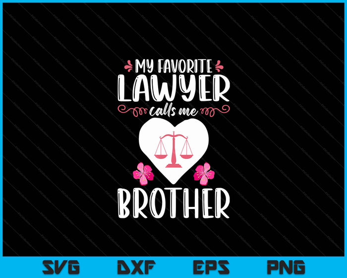 My Favorite Lawyer Calls Me Brother Funny Attorney Brother SVG PNG Digital Printable Files