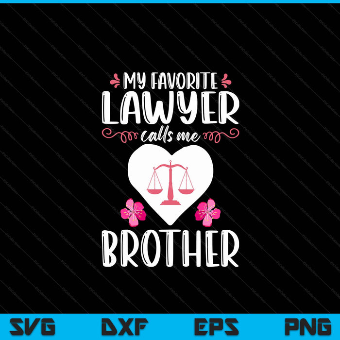 My favorite lawyer calls me brother attorney brother SVG cut file