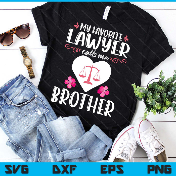 My Favorite Lawyer Calls Me Brother Funny Attorney Brother SVG PNG Digital Printable Files