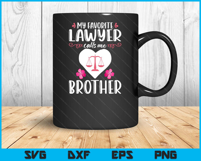 My Favorite Lawyer Calls Me Brother Funny Attorney Brother SVG PNG Digital Printable Files