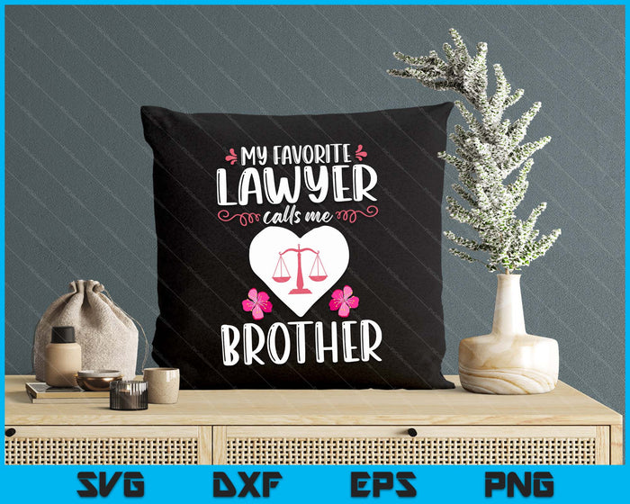 My Favorite Lawyer Calls Me Brother Funny Attorney Brother SVG PNG Digital Printable Files