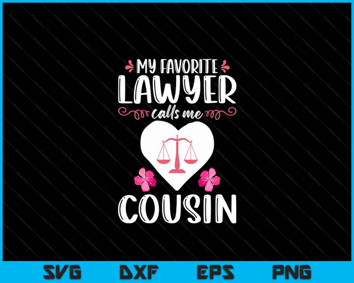 My Favorite Lawyer Calls Me Cousin Funny Attorney Cousin SVG PNG Digital Printable Files