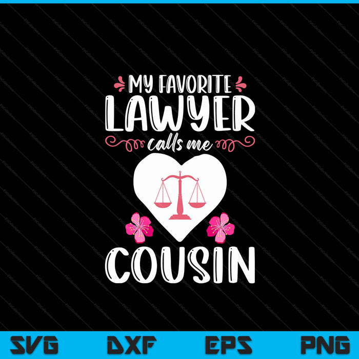 My favorite lawyer calls me cousin attorney cousin SVG cut file