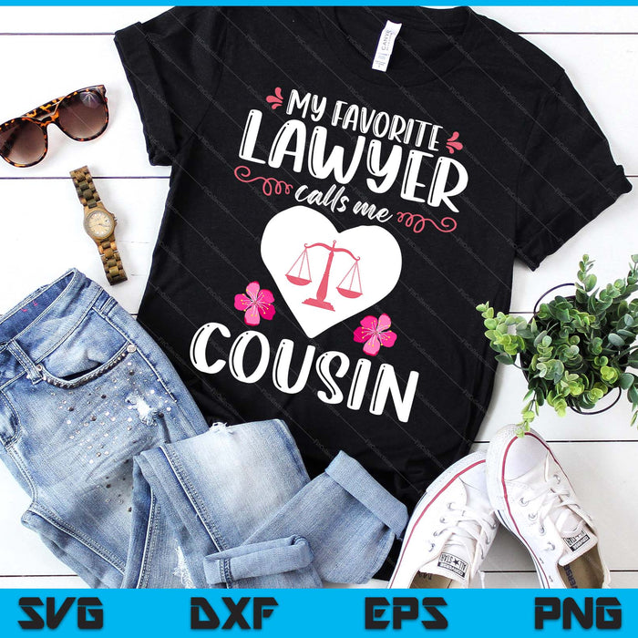 My Favorite Lawyer Calls Me Cousin Funny Attorney Cousin SVG PNG Digital Printable Files