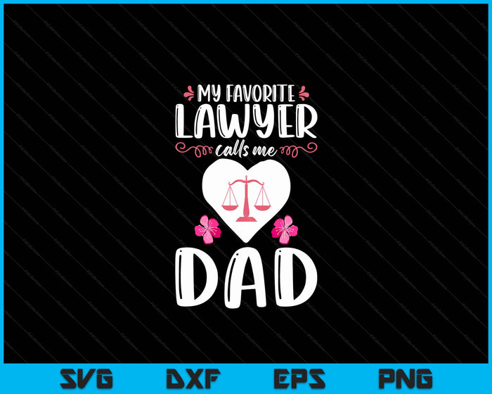 My Favorite Lawyer Calls Me Dad Funny Attorney Dad SVG PNG Digital Printable Files