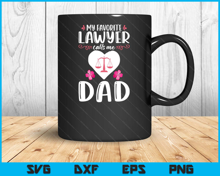 My Favorite Lawyer Calls Me Dad Funny Attorney Dad SVG PNG Digital Printable Files