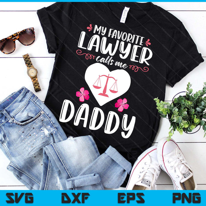 My Favorite Lawyer Calls Me Daddy Funny Attorney Daddy SVG PNG Digital Printable Files