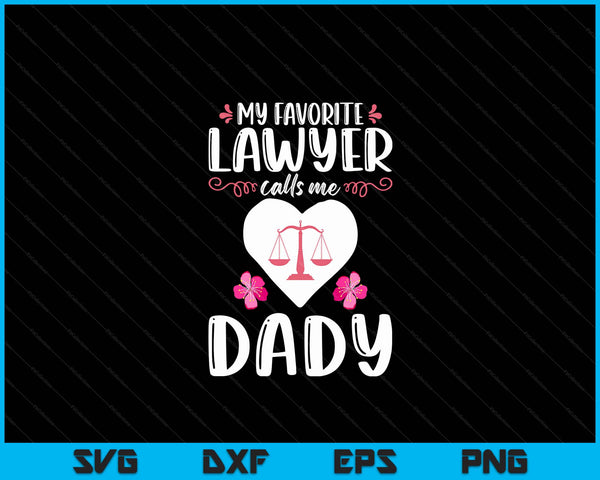 My favorite lawyer calls me dady attorney dady SVG cut file