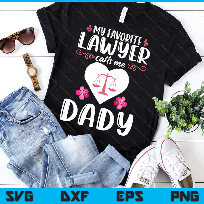 My Favorite Lawyer Calls Me Dady Funny Attorney Dady SVG PNG Digital Printable Files