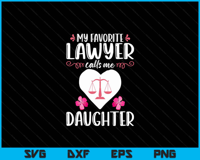 My Favorite Lawyer Calls Me Daughter Funny Attorney Daughter SVG PNG Digital Printable Files