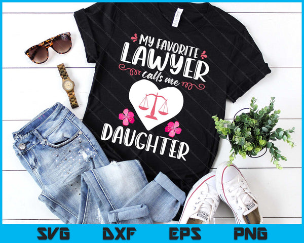 My Favorite Lawyer Calls Me Daughter Funny Attorney Daughter SVG PNG Digital Printable Files