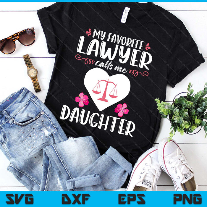 My Favorite Lawyer Calls Me Daughter Funny Attorney Daughter SVG PNG Digital Printable Files