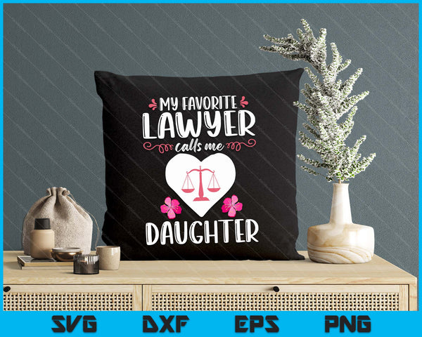 My Favorite Lawyer Calls Me Daughter Funny Attorney Daughter SVG PNG Digital Printable Files