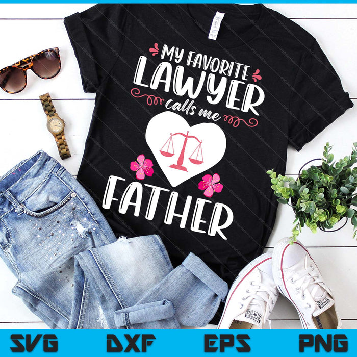 My Favorite Lawyer Calls Me Father Funny Attorney Father SVG PNG Digital Printable Files