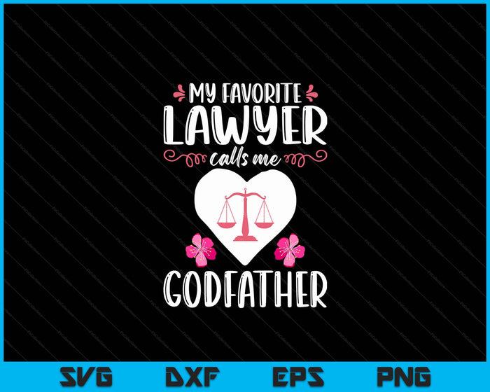 My Favorite Lawyer Calls Me Godfather Funny Attorney Godfather SVG PNG Digital Printable Files