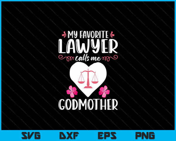My Favorite Lawyer Calls Me Godmother Funny Attorney Godmother SVG PNG Digital Printable Files