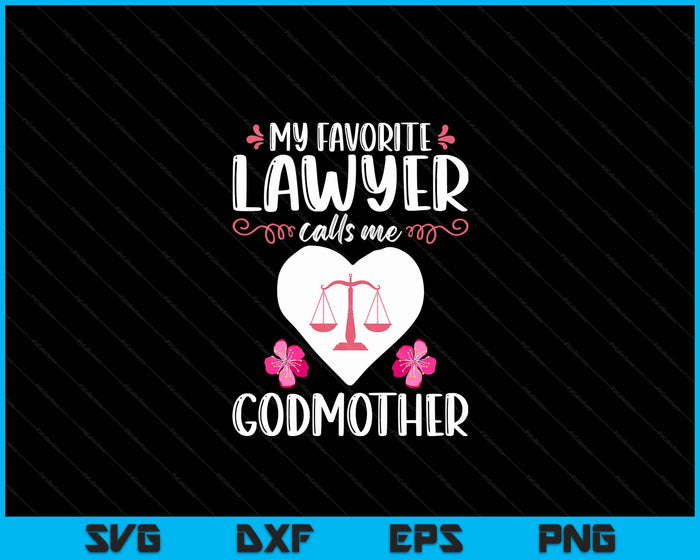 My Favorite Lawyer Calls Me Godmother Funny Attorney Godmother SVG PNG Digital Printable Files