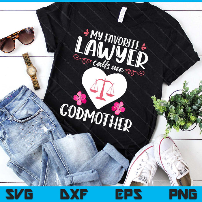 My Favorite Lawyer Calls Me Godmother Funny Attorney Godmother SVG PNG Digital Printable Files