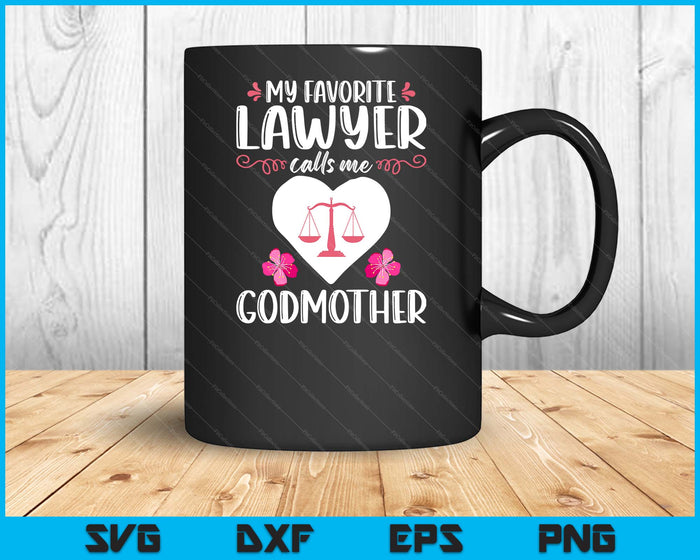 My Favorite Lawyer Calls Me Godmother Funny Attorney Godmother SVG PNG Digital Printable Files