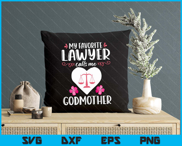 My Favorite Lawyer Calls Me Godmother Funny Attorney Godmother SVG PNG Digital Printable Files