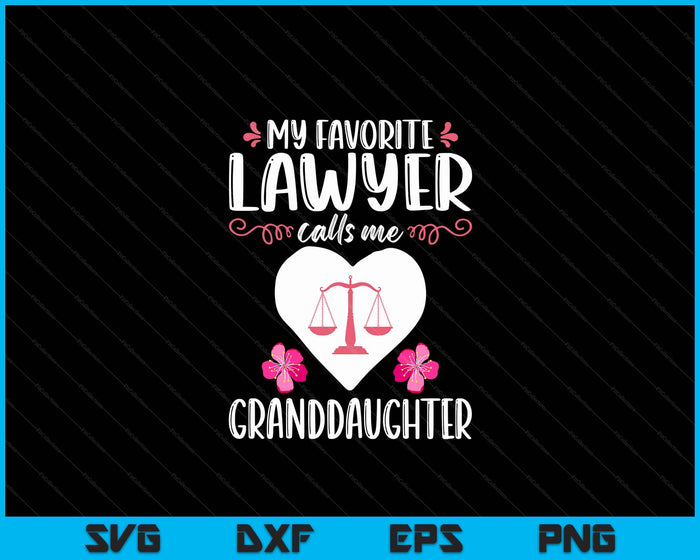 My Favorite Lawyer Calls Me Granddaughter SVG PNG Digital Printable Files