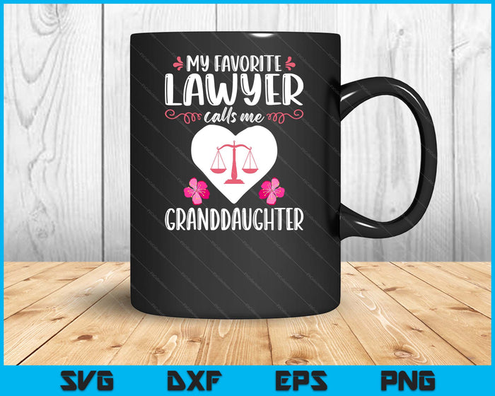 My Favorite Lawyer Calls Me Granddaughter SVG PNG Digital Printable Files