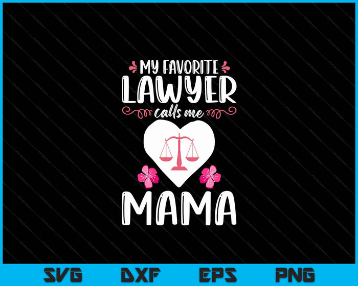 My Favorite Lawyer Calls Me Mama SVG PNG Digital Printable Files