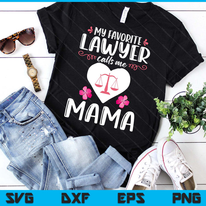 My Favorite Lawyer Calls Me Mama SVG PNG Digital Printable Files